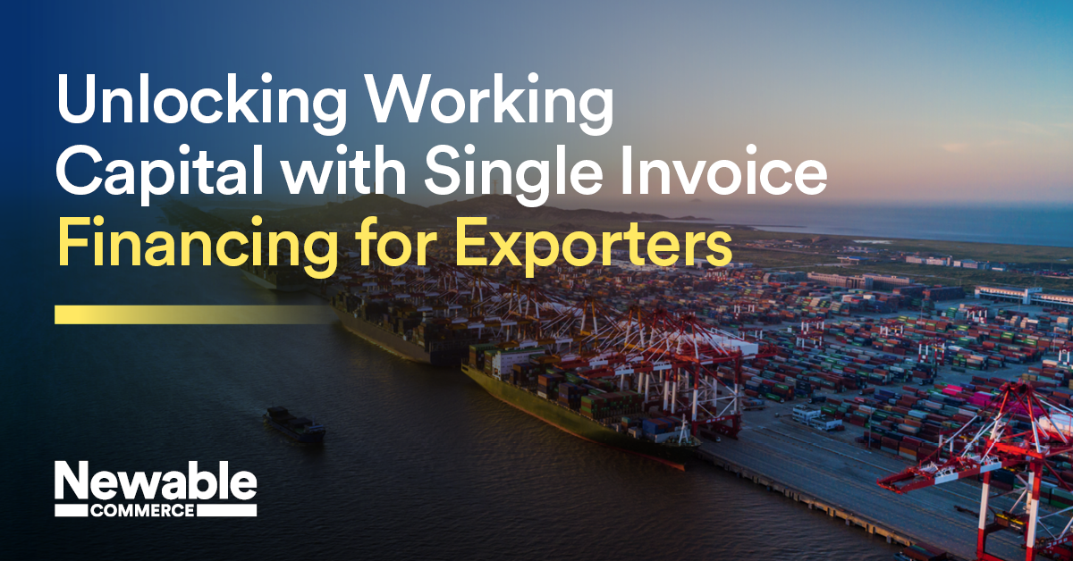 Unlocking Working Capital with Single Invoice Financing for Exporters